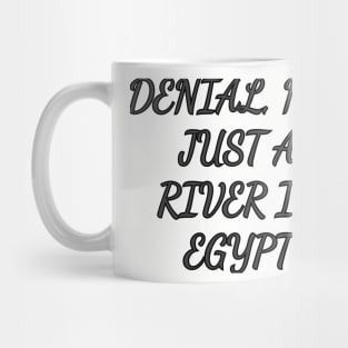 denial, not just a river in Egypt Mug